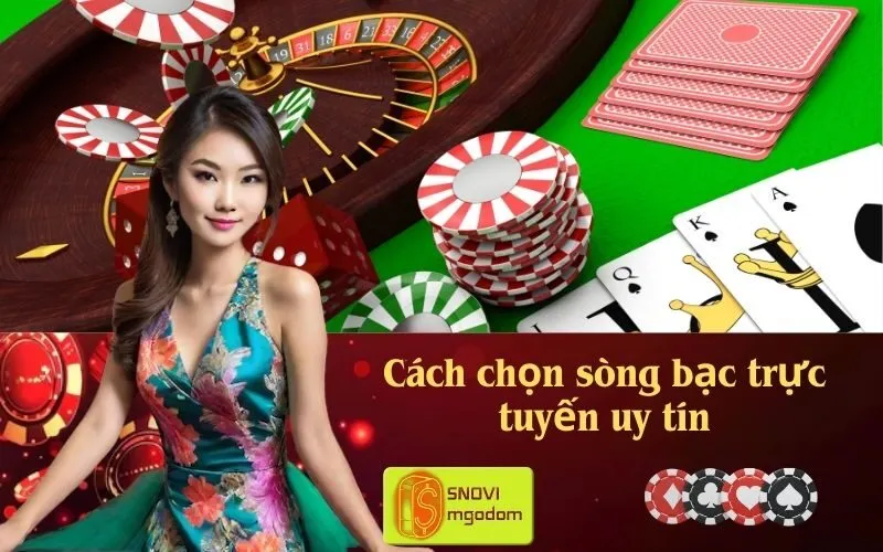 Cách chọn sòng bạc trực tuyến uy tín