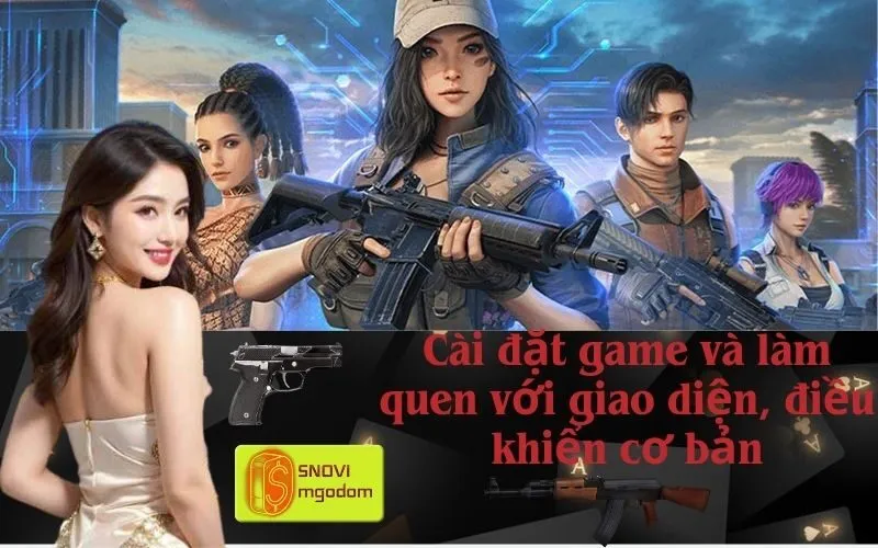 Cài đặt game và làm quen với giao diện, điều khiển cơ bản