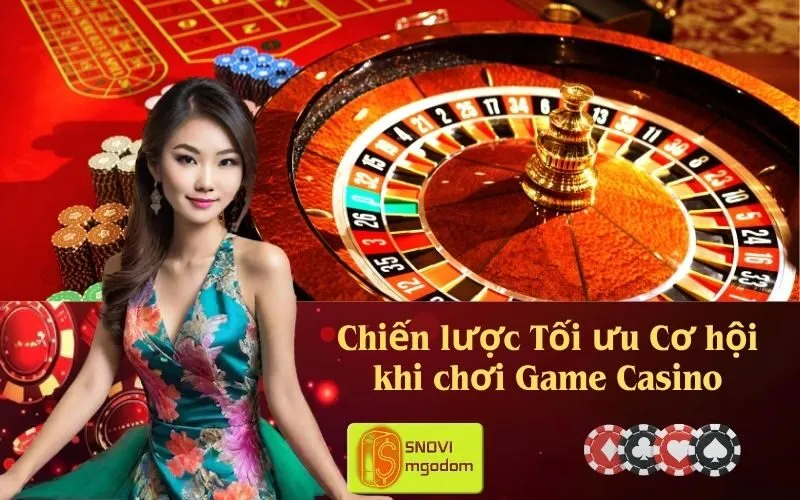 Chiến lược Tối ưu Cơ hội khi chơi Game Casino