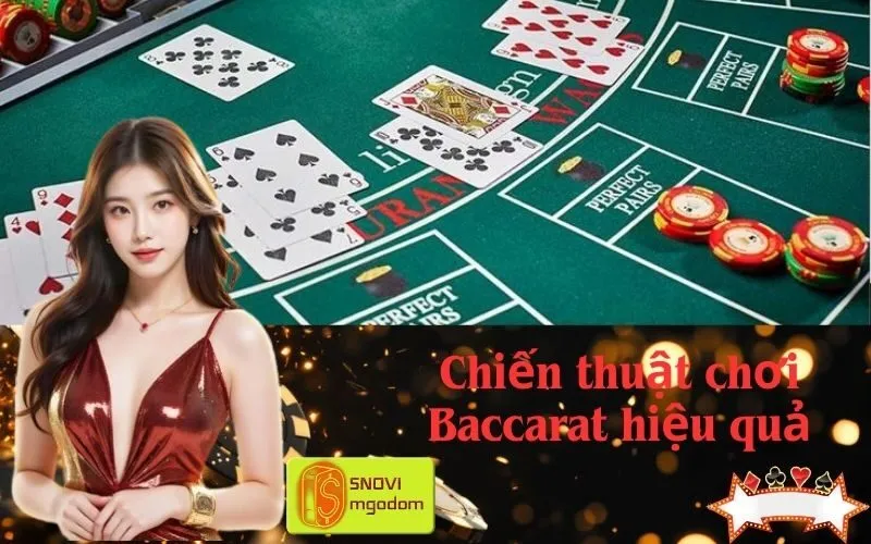 Chiến thuật chơi Baccarat hiệu quả