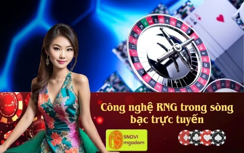 Công nghệ RNG trong sòng bạc trực tuyến