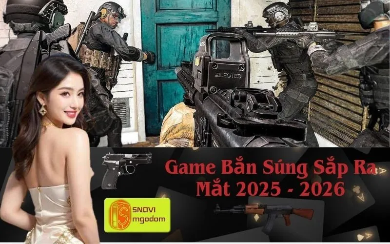 Game Bắn Súng Sắp Ra Mắt 2025 - 2026