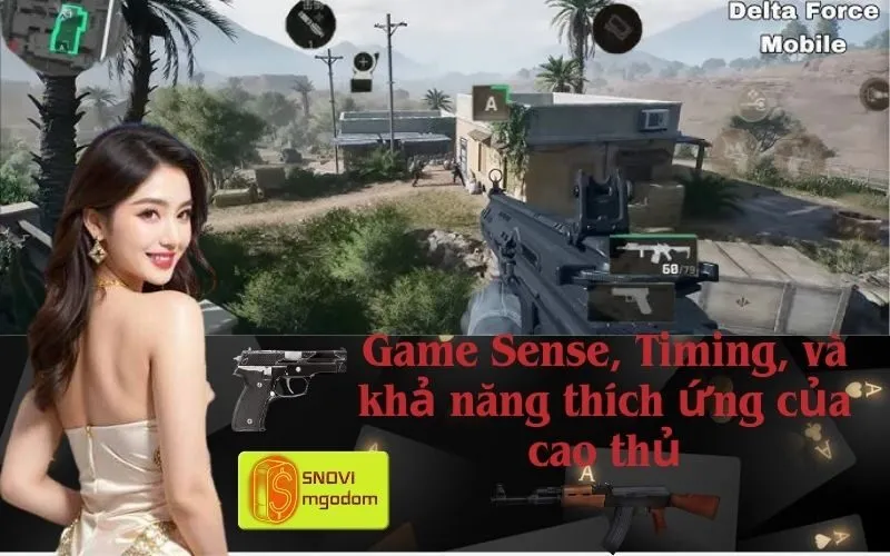 Game Sense, Timing, và khả năng thích ứng của cao thủ