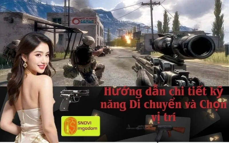 Hướng dẫn chi tiết kỹ năng Di chuyển và Chọn vị trí