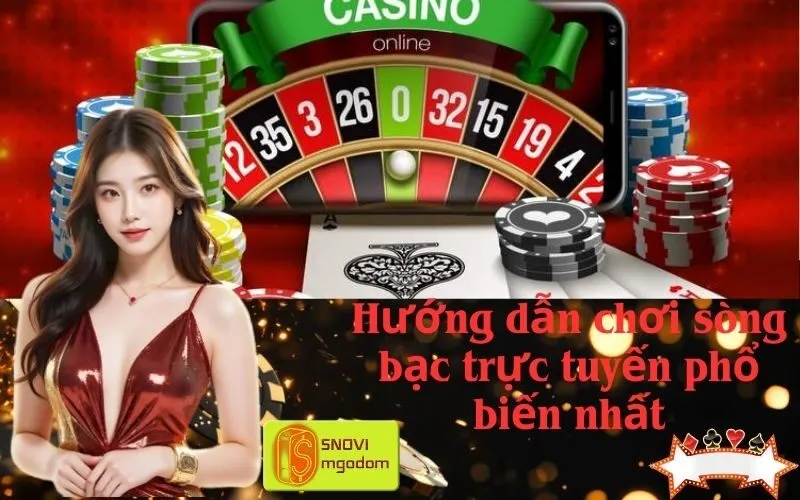 Hướng dẫn chơi sòng bạc trực tuyến phổ biến nhất