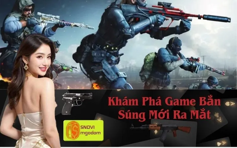 Khám Phá Game Bắn Súng Mới Ra Mắt