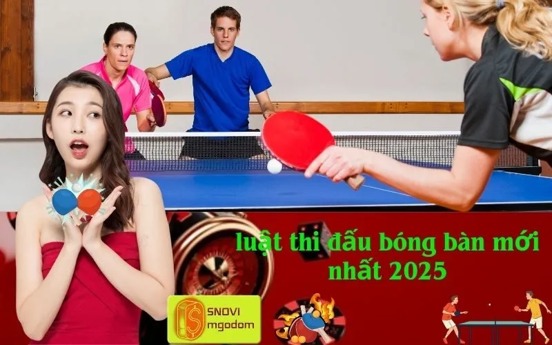 luật thi đấu bóng bàn mới nhất 2025