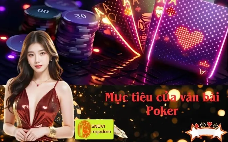 Mục tiêu của ván bài Poker
