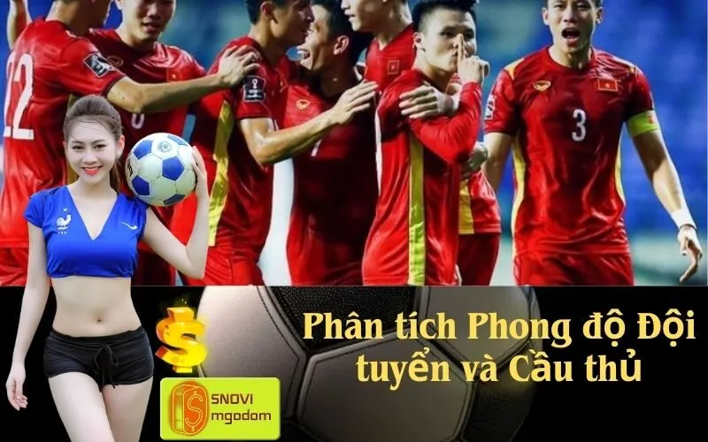 Phân tích Phong độ Đội tuyển và Cầu thủ