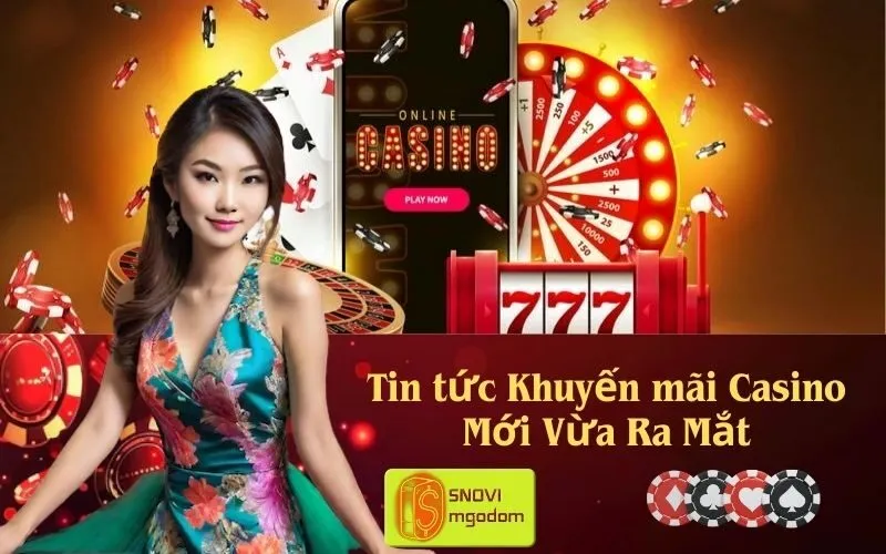 Tin tức Khuyến mãi Casino Mới Vừa Ra Mắt
