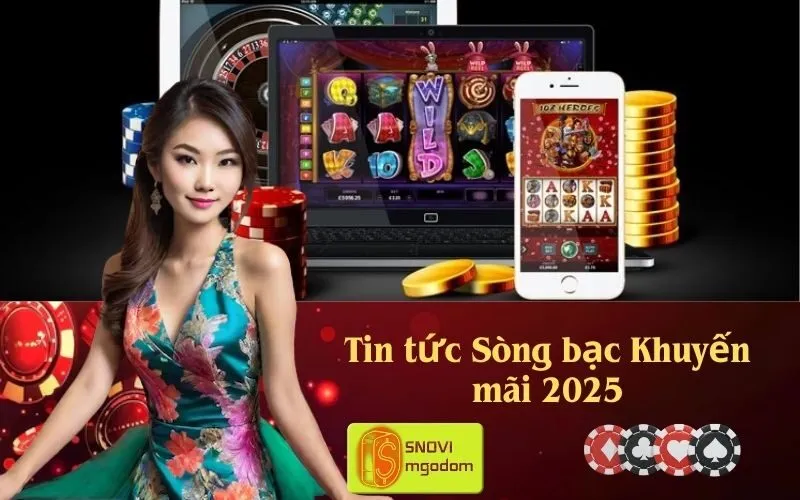 Tin tức Sòng bạc Khuyến mãi 2025