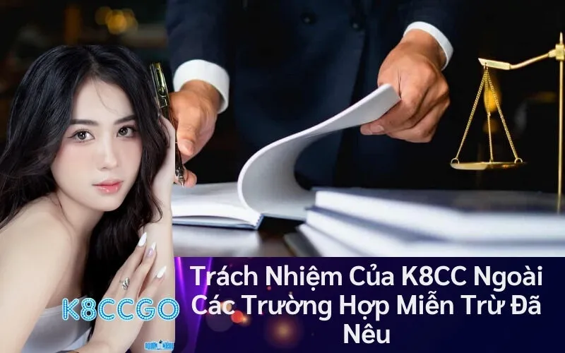 Trách Nhiệm Của K8CC Ngoài Các Trường Hợp Miễn Trừ Đã Nêu