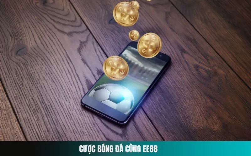 Cược Bóng Đá Cùng EE88