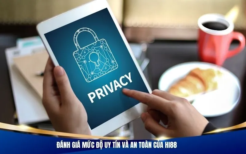 Đánh giá mức độ uy tín và an toàn của Hi88