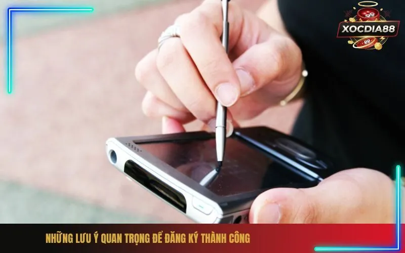 Những Lưu Ý Quan Trọng Để Đăng Ký Thành Công