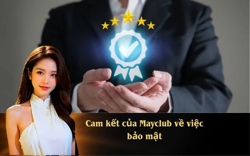 Cam kết của Mayclub về việc bảo mật